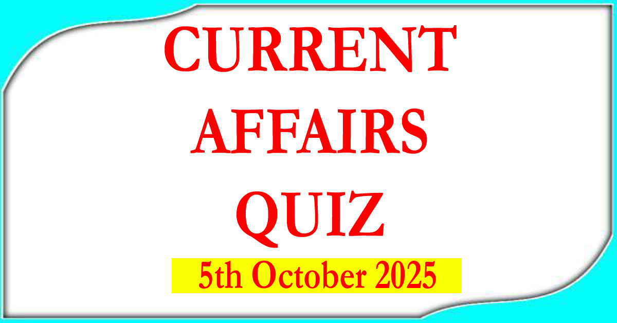 Current Affairs Quiz 05 October 2025
