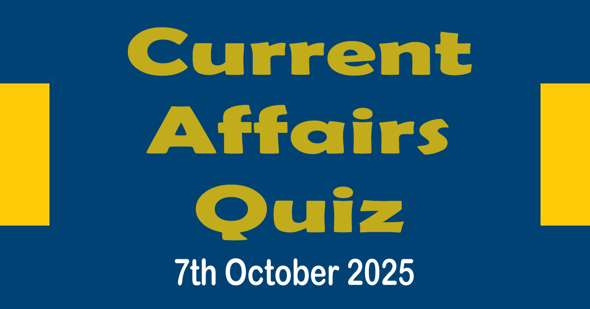 Current Affairs Quiz 07 October 2025