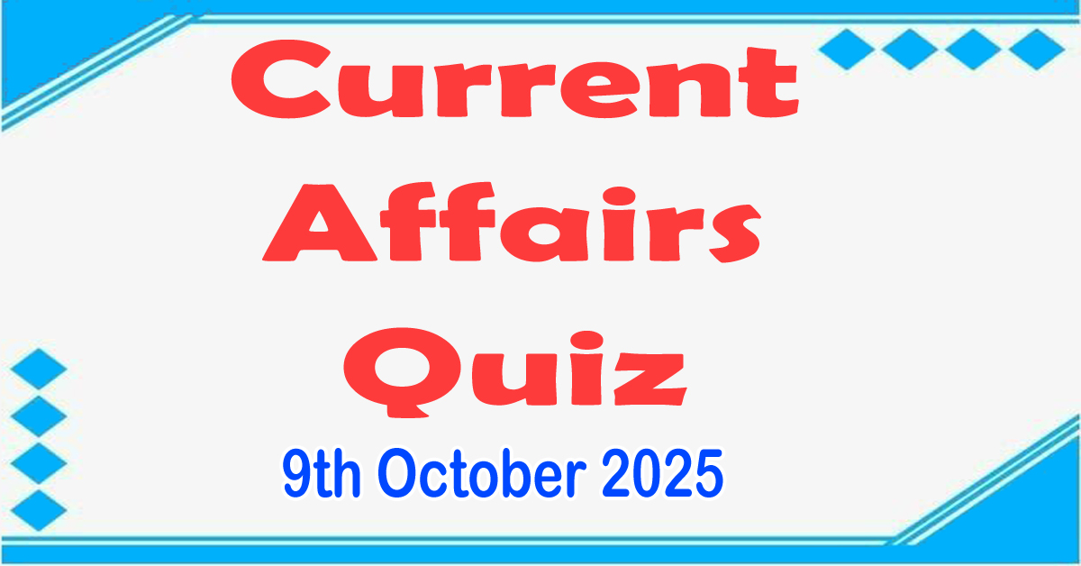 Current Affairs Quiz 09 October 2025