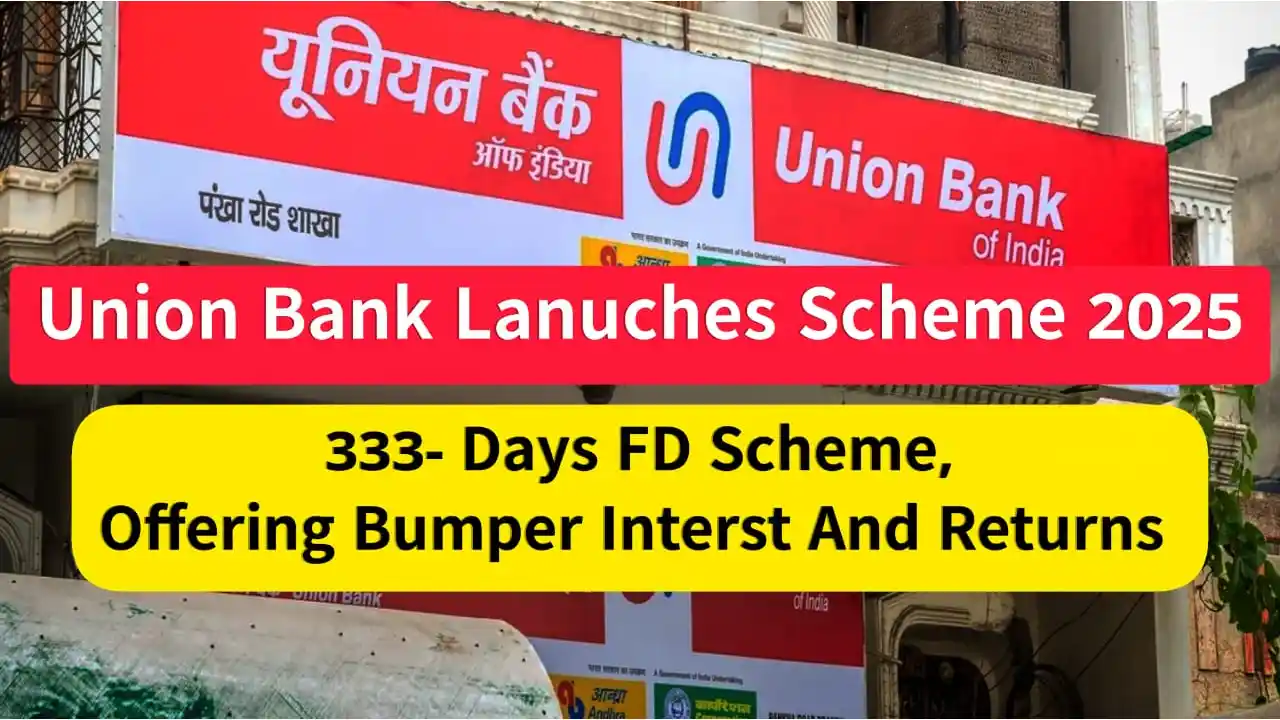 Union Bank 333-Day FD Scheme 2025 - 8.15% interest for super senior citizens, 7.90% for seniors, 7.40% for general. Min ₹1,000 investment.